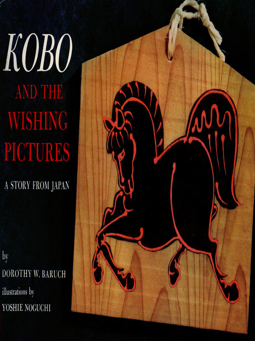 Title details for Kobo and the Wishing Pictures by Dorothy Baruch - Available